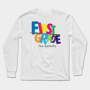 First Grade I'm Ready Long Sleeve T-Shirt